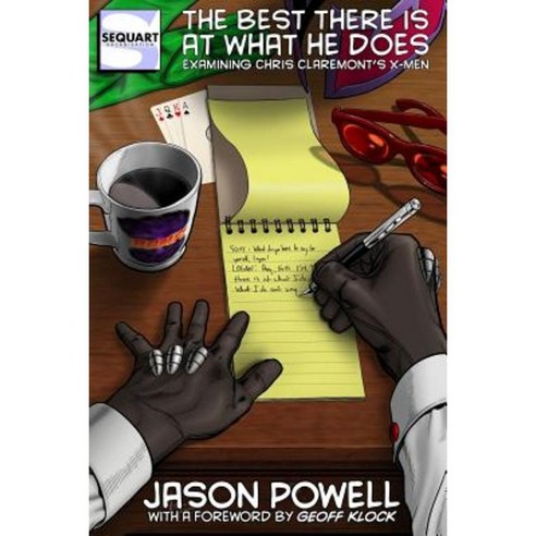 The Best There Is at What He Does: Examining Chris Claremont''s s Men Paperback, Sequart Research & Literacy Organization