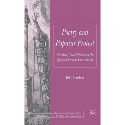 Poetry and Popular Protest: Peterloo Cato Street and the Queen Caroline Controversy Hardcover, Palgrave MacMillan