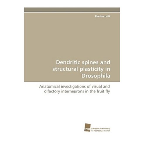 Dendritic Spines and Structural Plasticity in Drosophila Paperback, Sudwestdeutscher Verlag Fur Hochschulschrifte