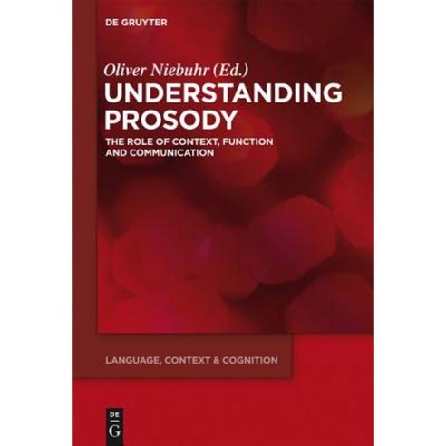 Understanding Prosody: The Role of Context Function and Communication Hardcover, Walter de Gruyter