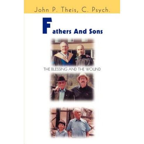 Fathers and Sons: The Blessing and the Wound Paperback, iUniverse