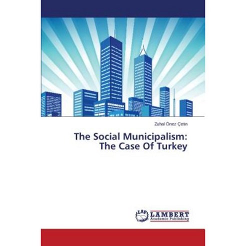 The Social Municipalism: The Case of Turkey Paperback, LAP Lambert Academic Publishing