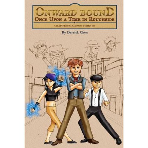 Onward Bound- Once Upon a Time in Roughside Chapter 0: Among Thieves Paperback, Createspace