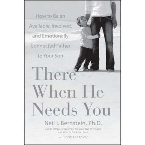 There When He Needs You: How to Be an Available Involved and Emotionally Connected Father to Your Son Paperback, Atria Books