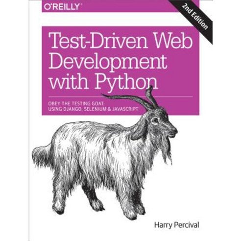 Test-Driven Development with Python: Obey the Testing Goat: Using Django Selenium and JavaScript Paperback, O''Reilly Media