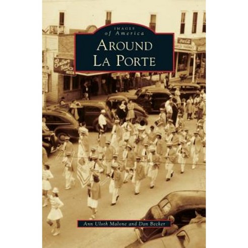Around La Porte Hardcover, Arcadia Publishing Library Editions