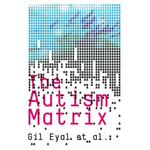 The Autism Matrix: The Social Origins of the Autism Epidemic Hardcover ...