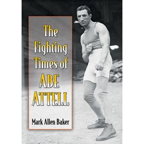 The Fighting Times of Abe Attell Paperback, McFarland & Company