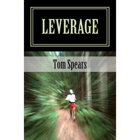 Leverage: A Corporate Thriller Paperback, Createspace Independent Publishing Platform