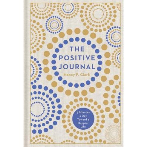 The Positive Journal: 5 Minutes a Day Toward a Happier Life Hardcover, Sterling