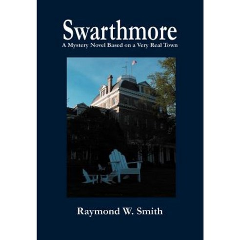 Swarthmore: A Mystery Novel Based on a Very Real Town Hardcover, Lulu.com