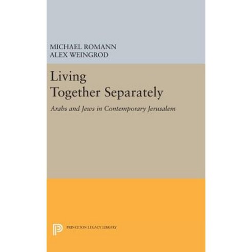 Living Together Separately: Arabs and Jews in Contemporary Jerusalem Hardcover, Princeton University Press