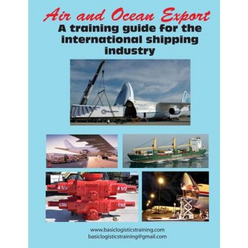 Air and Ocean Export: A Training Guide for the International Shipping Industry Paperback, Createspace Independent Publishing Platform
