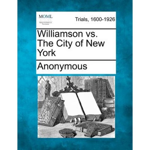Williamson vs. the City of New York Paperback, Gale Ecco, Making of Modern Law