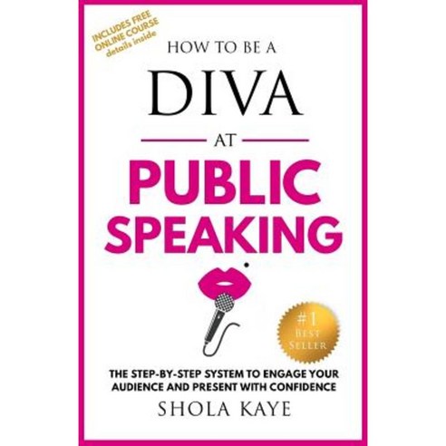 How to Be a Diva at Public Speaking: The Step-By-Step System to Engage Your Audience and Present with Confidence Paperback, Movement Publishing