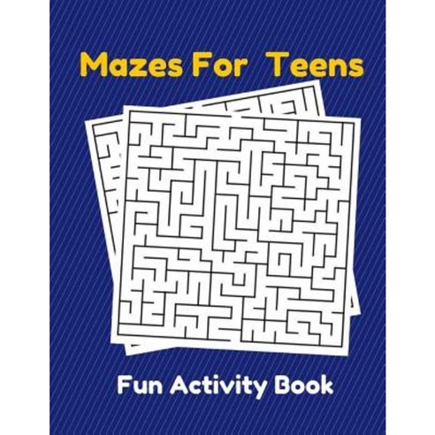 Mazes for Teens Fun Activity Book: 50 Puzzles (Maze Book Teens) Paperback, Createspace Independent Publishing Platform