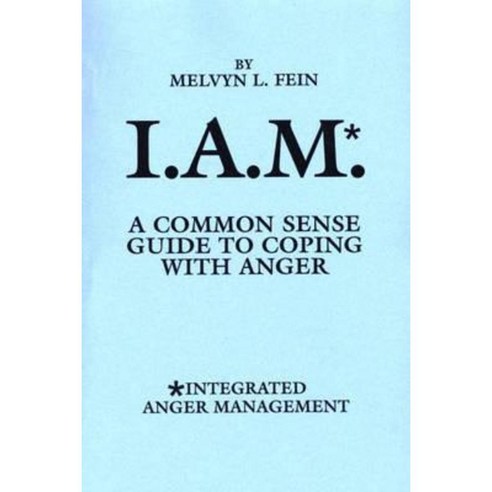I.A.M.*: A Common Sense Guide to Coping with Anger Paperback, Praeger