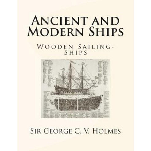 Ancient and Modern Ships: Wooden Sailing-Ships Paperback, Createspace Independent Publishing Platform