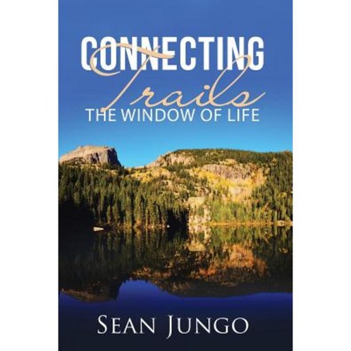 Connecting Trails: The Window of Life Paperback, WestBow Press