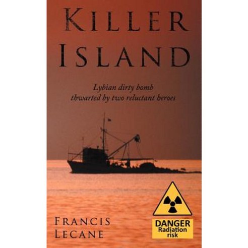 Killer Island: The Chase to Stop Ghaddafi Making a Dirty Bomb. Paperback, Authorhouse UK