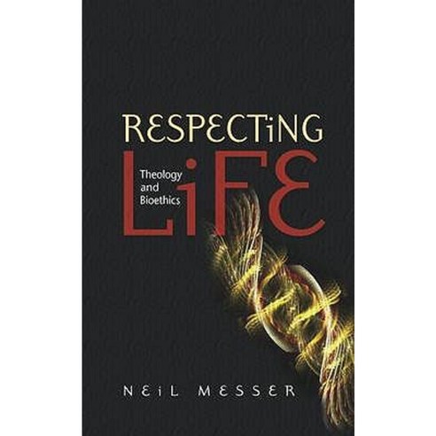 Respecting Life: Theology and Bioethics Paperback, SCM Press