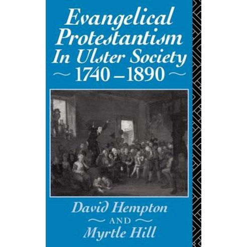 Evangelical Protestantism in Ulster Society 1740-1890 Hardcover, Routledge