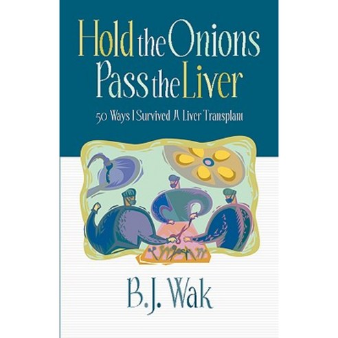 Hold the Onions Pass the Liver Paperback, Xulon Press
