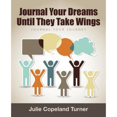 Journal Your Dreams Until They Take Wings: Journal Your Journey Paperback, WestBow Press