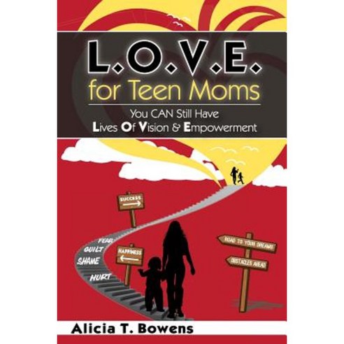 L.O.V.E. for Teen Moms: You Can Still Have Lives of Vision & Empowerment Paperback, 220 Publishing