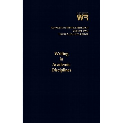 Advances in Writing Research Volume 2: Writing in Academic Disciplines Hardcover, Ablex Publishing Corporation