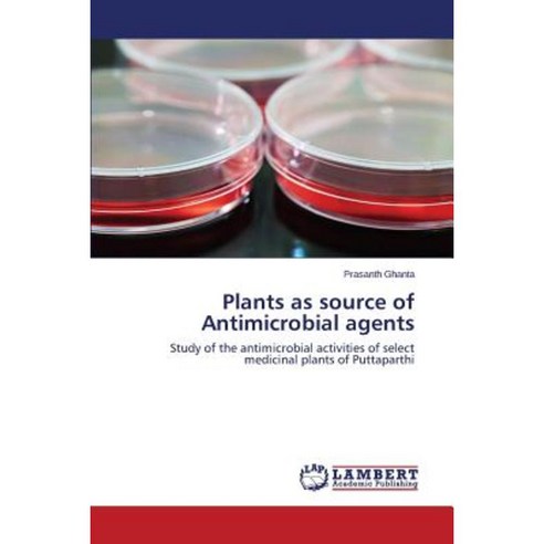 Plants as Source of Antimicrobial Agents Paperback, LAP Lambert Academic Publishing