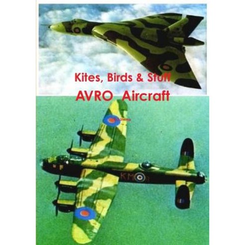 Kites Birds & Stuff - Avro Aircraft. Paperback, Lulu.com