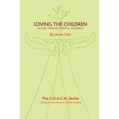 Loving the Children: Caring for One Another Creates Healing Paperback, Authorhouse