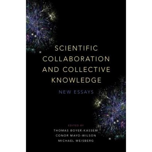 Scientific Collaboration and Collective Knowledge: New Essays Hardcover, Oxford University Press, USA