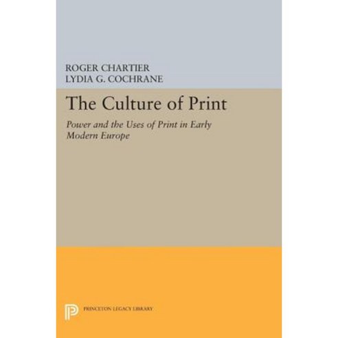 The Culture of Print: Power and the Uses of Print in Early Modern Europe Paperback, Princeton University Press
