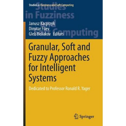 Granular Soft and Fuzzy Approaches for Intelligent Systems: Dedicated ...
