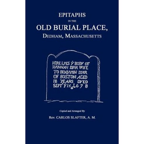 Epitaphs in the Old Burial Place Dedham Mass. Paperback, Janaway Publishing, Inc.