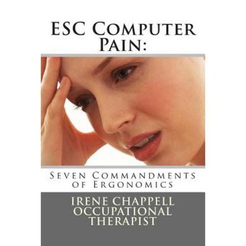 Esc Computer Pain: 7 Commandments of Ergonomics Paperback, OT Investments Ltd