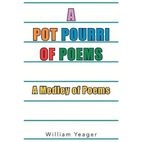 The Pot Pourri of Poems: A Medley of Poems Paperback, Xlibris
