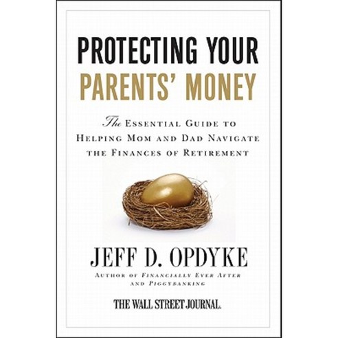 Protecting Your Parents'' Money: The Essential Guide to Helping Mom and Dad Navigate the Finances of Retirement Paperback, Harper Paperbacks