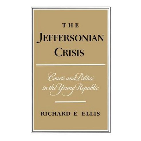 The Jeffersonian Crisis: Courts and Politics in the Young Republic Hardcover, Oxford University Press, USA