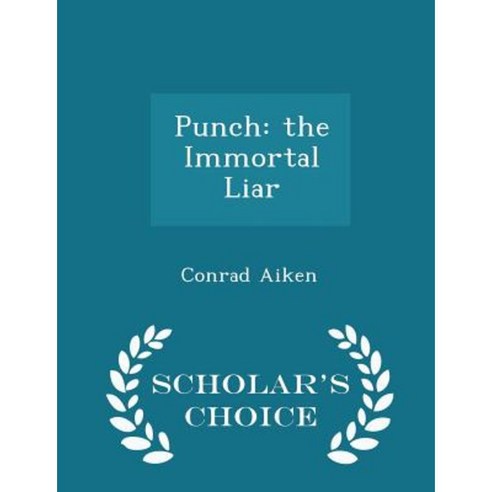 Punch: The Immortal Liar - Scholar''s Choice Edition Paperback