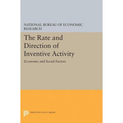 The Rate and Direction of Inventive Activity: Economic and Social Factors Paperback, Princeton University Press