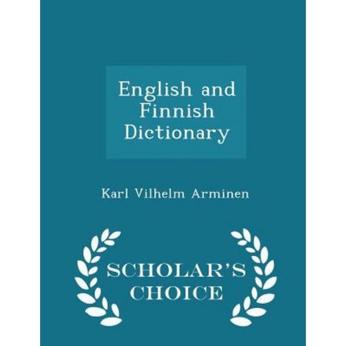 English and Finnish Dictionary - Scholar''s Choice Edition Paperback
