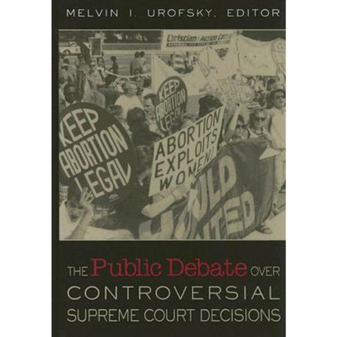 The Public Debate Over Controversial Supreme Court Decisions Hardcover, CQ Press