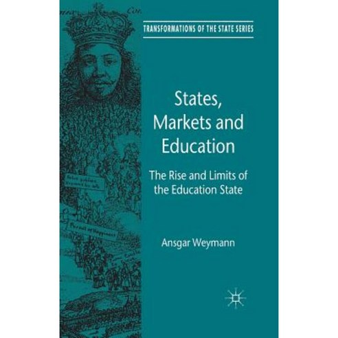States Markets and Education: The Rise and Limits of the Education State Paperback, Palgrave MacMillan