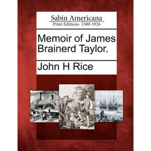 Memoir of James Brainerd Taylor. Paperback, Gale Ecco, Sabin Americana