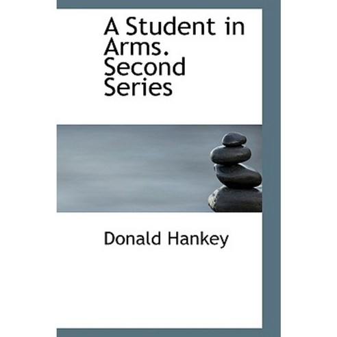 A Student in Arms. Second Series Hardcover, BiblioLife
