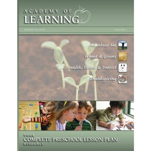 Academy of Learning Your Complete Preschool Lesson Plan Resource - Volume 3 Paperback, Breely Crush Publishing