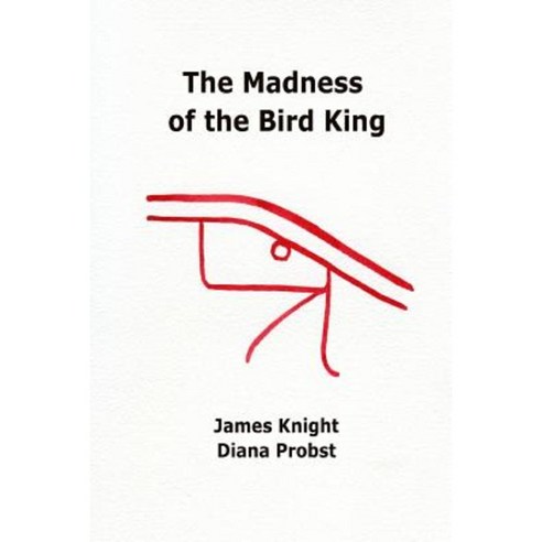 The Madness of the Bird King Paperback, Lulu.com